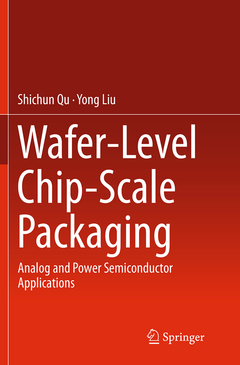 Wafer-Level Chip-Scale Packaging - Shichun Qu, Yong Liu