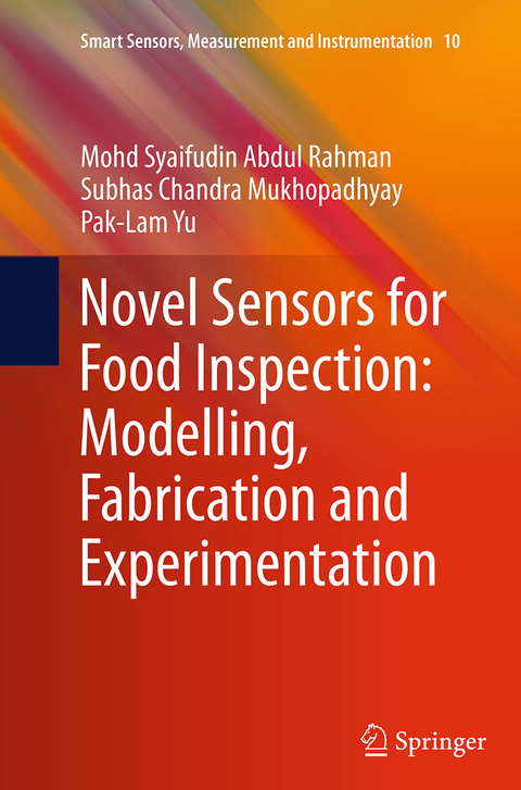 Novel Sensors for Food Inspection: Modelling, Fabrication and Experimentation - Mohd Syaifudin Abdul Rahman, Subhas Chandra Mukhopadhyay, Pak-Lam Yu