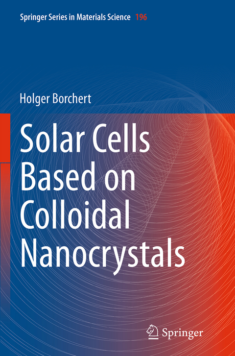 Solar Cells Based on Colloidal Nanocrystals - Holger Borchert