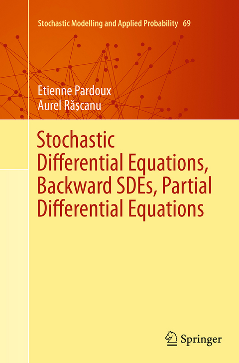 Stochastic Differential Equations, Backward SDEs, Partial Differential Equations - Etienne Pardoux, Aurel Rӑşcanu
