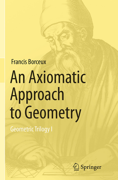 An Axiomatic Approach to Geometry - Francis Borceux
