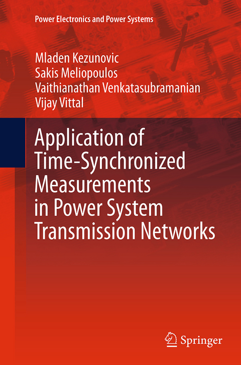 Application of Time-Synchronized Measurements in Power System Transmission Networks - Mladen Kezunovic, Sakis Meliopoulos, Vaithianathan Venkatasubramanian, Vijay Vittal