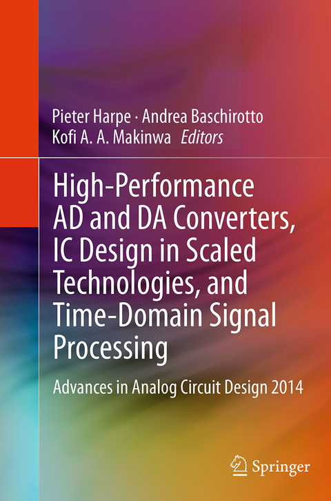 High-Performance AD and DA Converters, IC Design in Scaled Technologies, and Time-Domain Signal Processing - 