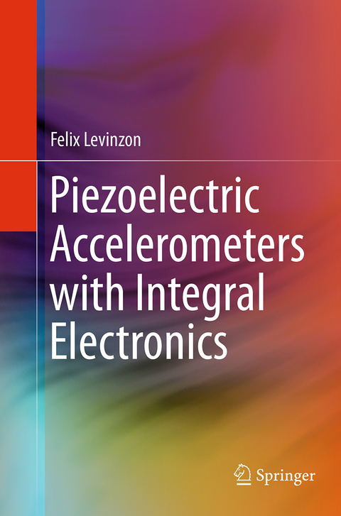 Piezoelectric Accelerometers with Integral Electronics - Felix Levinzon