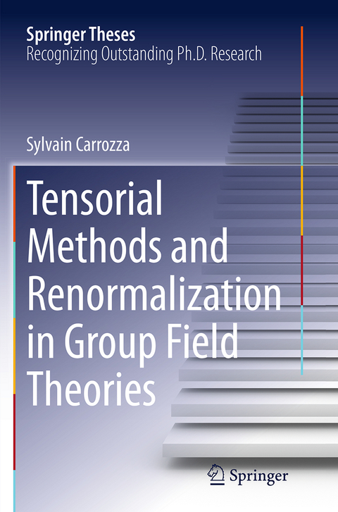 Tensorial Methods and Renormalization in Group Field Theories - Sylvain Carrozza