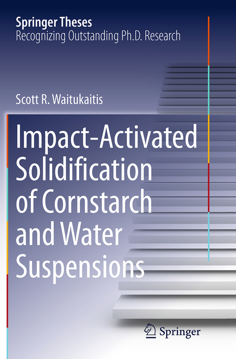 Impact-Activated Solidification of Cornstarch and Water Suspensions - Scott R. Waitukaitis