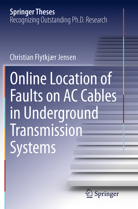 Online Location of Faults on AC Cables in Underground Transmission Systems - Christian Flytkjær Jensen