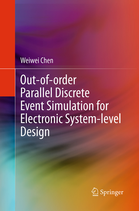Out-of-order Parallel Discrete Event Simulation for Electronic System-level Design - Weiwei Chen