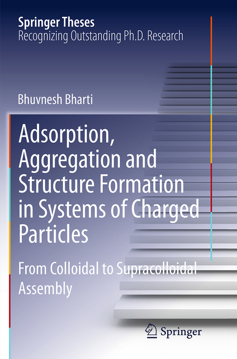 Adsorption, Aggregation and Structure Formation in Systems of Charged Particles - Bhuvnesh Bharti