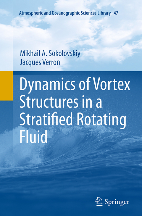 Dynamics of Vortex Structures in a Stratified Rotating Fluid - Mikhail A. Sokolovskiy, Jacques Verron