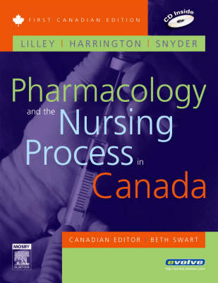 Pharmacology and the Nursing Process in Canada - Linda Lane Lilley, Scott Harrington, Julie S Snyder, Canadian Editor Beth Swart