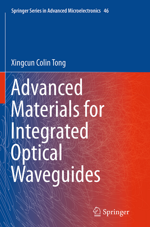 Advanced Materials for Integrated Optical Waveguides - Xingcun Colin Tong Ph.D