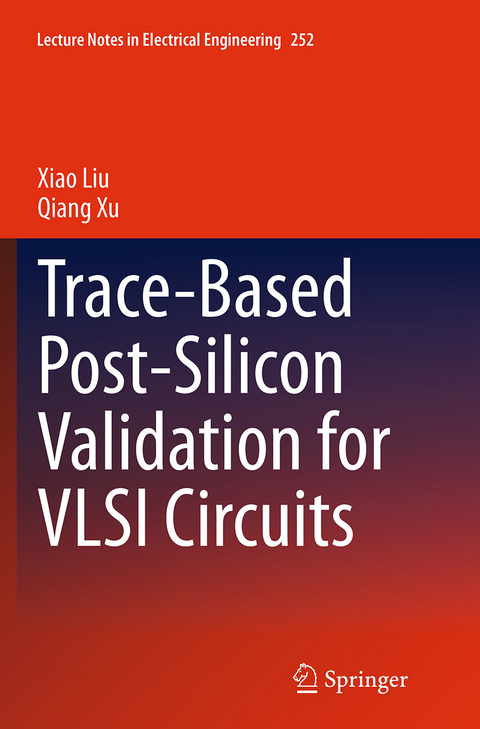 Trace-Based Post-Silicon Validation for VLSI Circuits - Xiao Liu, Qiang Xu