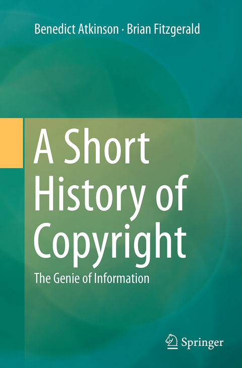 A Short History of Copyright - Benedict Atkinson, Brian Fitzgerald