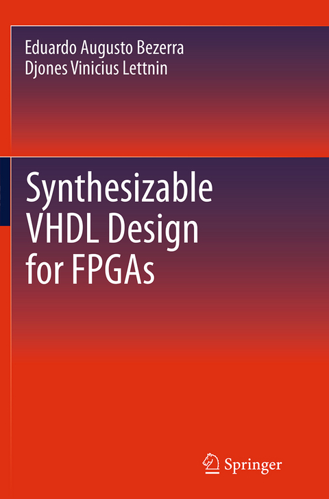 Synthesizable VHDL Design for FPGAs - Eduardo Augusto Bezerra, Djones Vinicius Lettnin