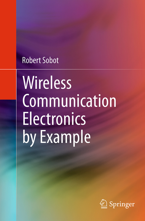 Wireless Communication Electronics by Example - Robert Sobot