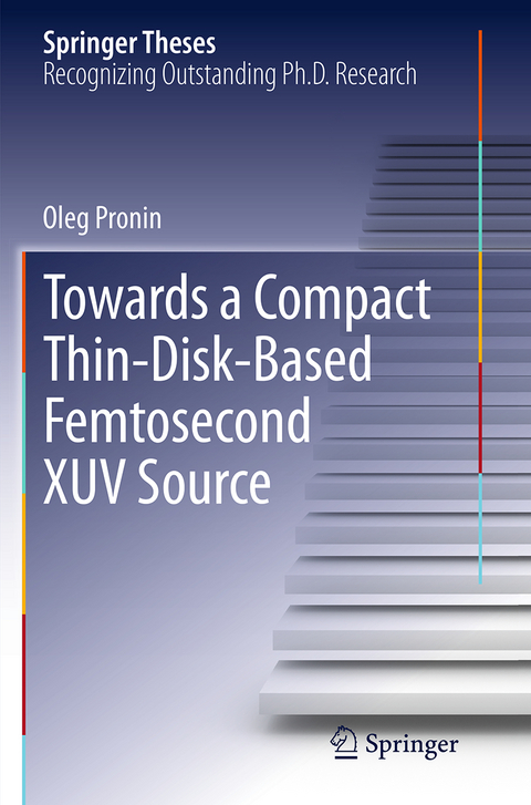 Towards a Compact Thin-Disk-Based Femtosecond XUV Source - Oleg Pronin