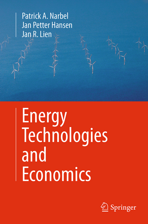 Energy Technologies and Economics - Patrick A. Narbel, Jan Petter Hansen, Jan R. Lien