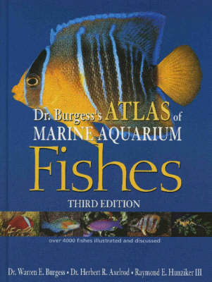 Dr. Burgess's Atlas of Marine Aquarium Fishes - Warren E. Burgess, Herbert R. Axelrod, Raymond E. Hunziker