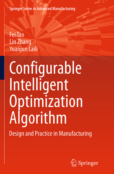 Configurable Intelligent Optimization Algorithm - Fei Tao, Lin Zhang, Yuanjun Laili