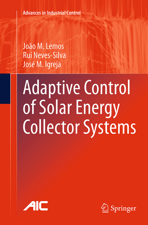 Adaptive Control of Solar Energy Collector Systems - João M. Lemos, Rui Neves-Silva, José M. Igreja