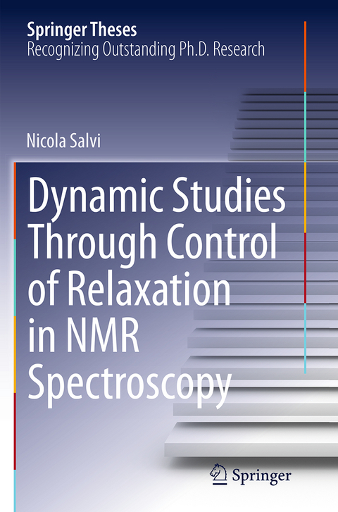 Dynamic Studies Through Control of Relaxation in NMR Spectroscopy - Nicola Salvi