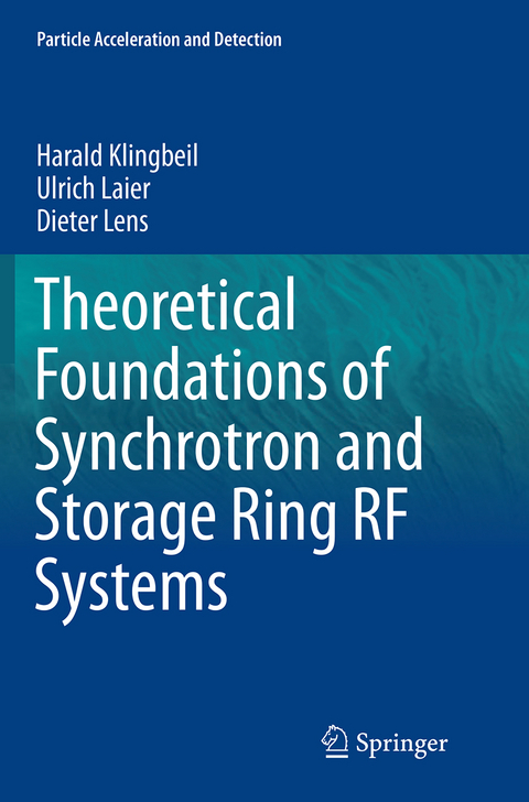 Theoretical Foundations of Synchrotron and Storage Ring RF Systems - Harald Klingbeil, Ulrich Laier, Dieter Lens