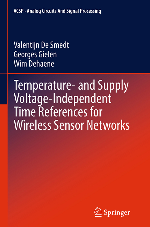 Temperature- and Supply Voltage-Independent Time References for Wireless Sensor Networks - Valentijn De Smedt, Georges Gielen, Wim Dehaene