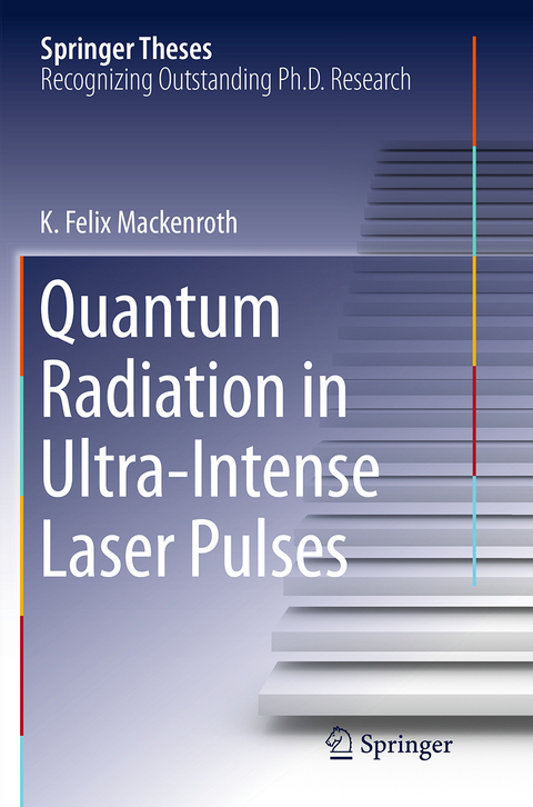 Quantum Radiation in Ultra-Intense Laser Pulses - K. Felix Mackenroth