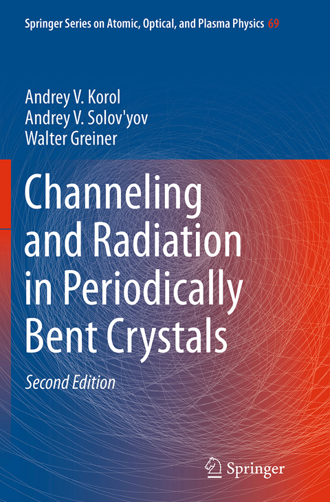 Channeling and Radiation in Periodically Bent Crystals - Andrey V. Korol, Andrey V. Solov'yov, Walter Greiner