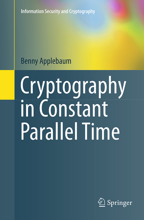 Cryptography in Constant Parallel Time - Benny Applebaum