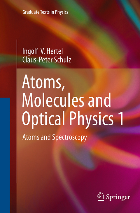 Atoms, Molecules and Optical Physics 1 - Ingolf V. Hertel, Claus-Peter Schulz