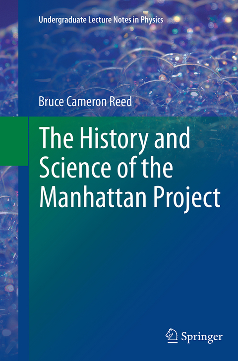 The History and Science of the Manhattan Project - Bruce Cameron Reed