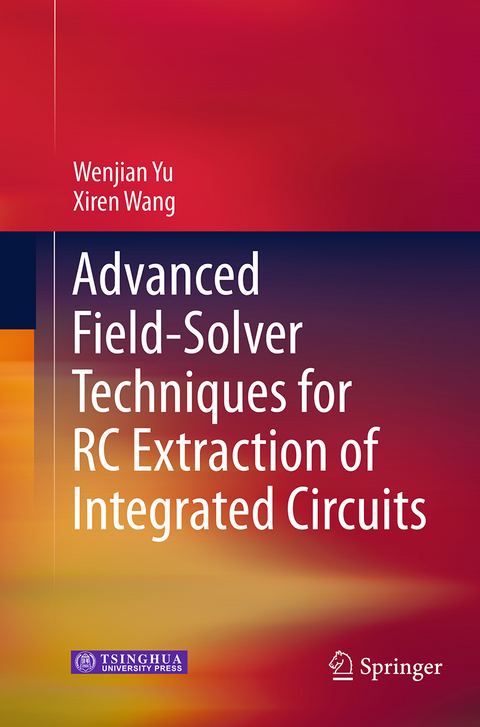 Advanced Field-Solver Techniques for RC Extraction of Integrated Circuits - Wenjian Yu, Xiren Wang