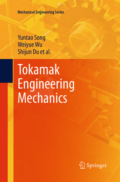 Tokamak Engineering Mechanics - Yuntao Song, Weiyue Wu, Shijun Du