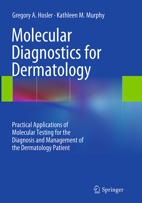 Molecular Diagnostics for Dermatology - Gregory A. Hosler, Kathleen M. Murphy