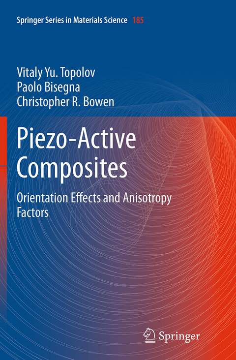 Piezo-Active Composites - Vitaly Yu. Topolov, Paolo Bisegna, Christopher R. Bowen