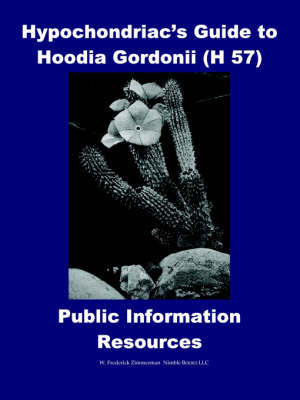 Hypochondriac's Guide to Hoodia Gordonii H 57 - W. Frederick Zimmerman