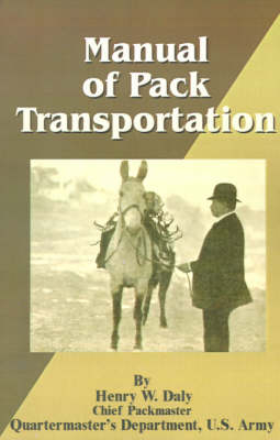 Manual of Pack Transportation - Henry W Daly