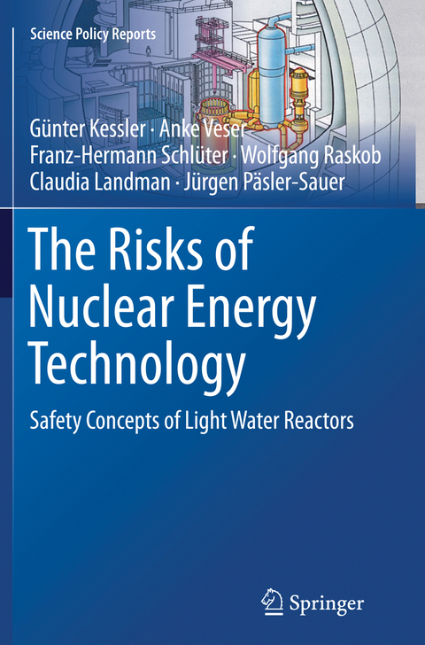 The Risks of Nuclear Energy Technology - Günter Kessler, Anke Veser, Franz-Hermann Schlüter, Wolfgang Raskob, Claudia Landman, Jürgen Päsler-Sauer