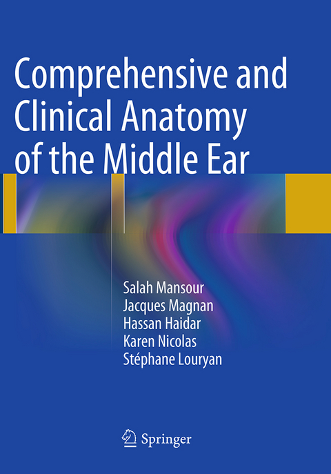 Comprehensive and Clinical Anatomy of the Middle Ear - Salah Mansour, Jacques Magnan, Hassan Haidar, Karen Nicolas, Stéphane Louryan