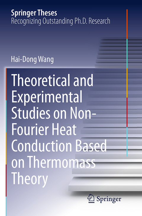 Theoretical and Experimental Studies on Non-Fourier Heat Conduction Based on Thermomass Theory - Hai-Dong Wang