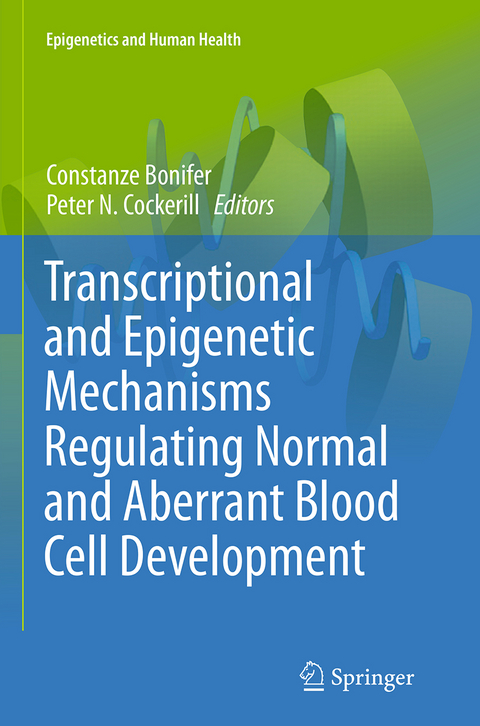 Transcriptional and Epigenetic Mechanisms Regulating Normal and Aberrant Blood Cell Development - 
