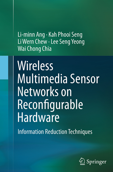 Wireless Multimedia Sensor Networks on Reconfigurable Hardware - Li-Minn Ang, Kah Phooi Seng, Li Wern Chew, Lee Seng Yeong, Wai Chong Chia