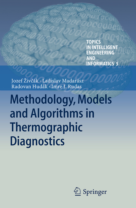 Methodology, Models and Algorithms in Thermographic Diagnostics - Jozef Živčák, Radovan Hudák, Ladislav Madarász, Imre J. Rudas