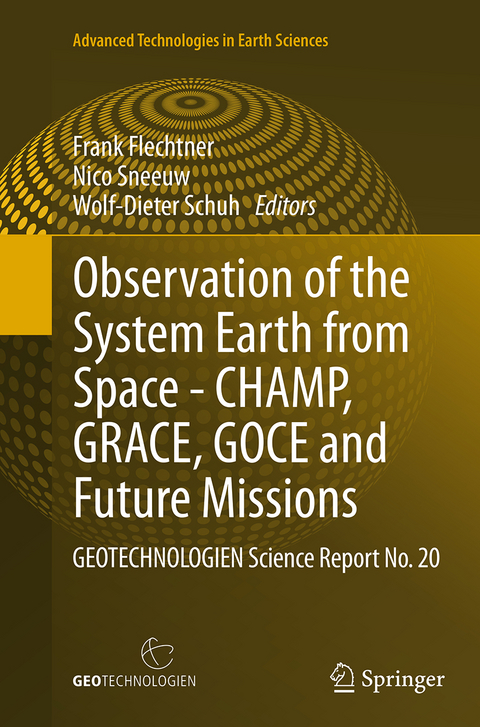 Observation of the System Earth from Space - CHAMP, GRACE, GOCE and future missions - 