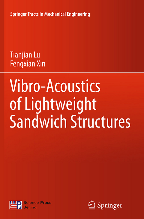 Vibro-Acoustics of Lightweight Sandwich Structures - Tianjian Lu, Fengxian Xin