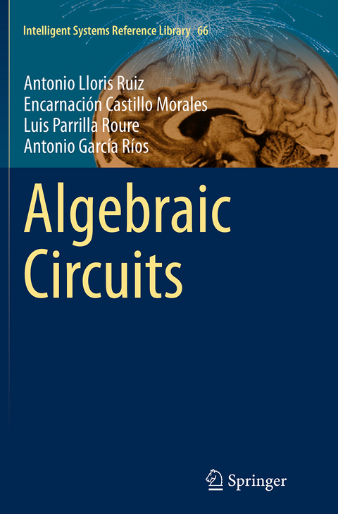 Algebraic Circuits - Antonio Lloris Ruiz, Encarnación Castillo Morales, Luis Parrilla Roure, Antonio García Ríos