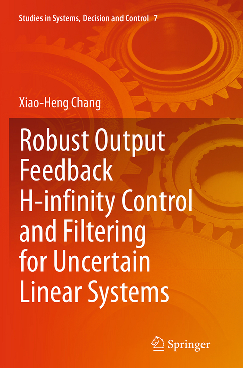 Robust Output Feedback H-infinity Control and Filtering for Uncertain Linear Systems - Xiao-Heng Chang