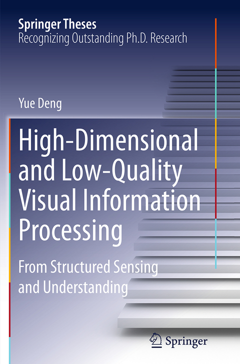 High-Dimensional and Low-Quality Visual Information Processing - Yue Deng
